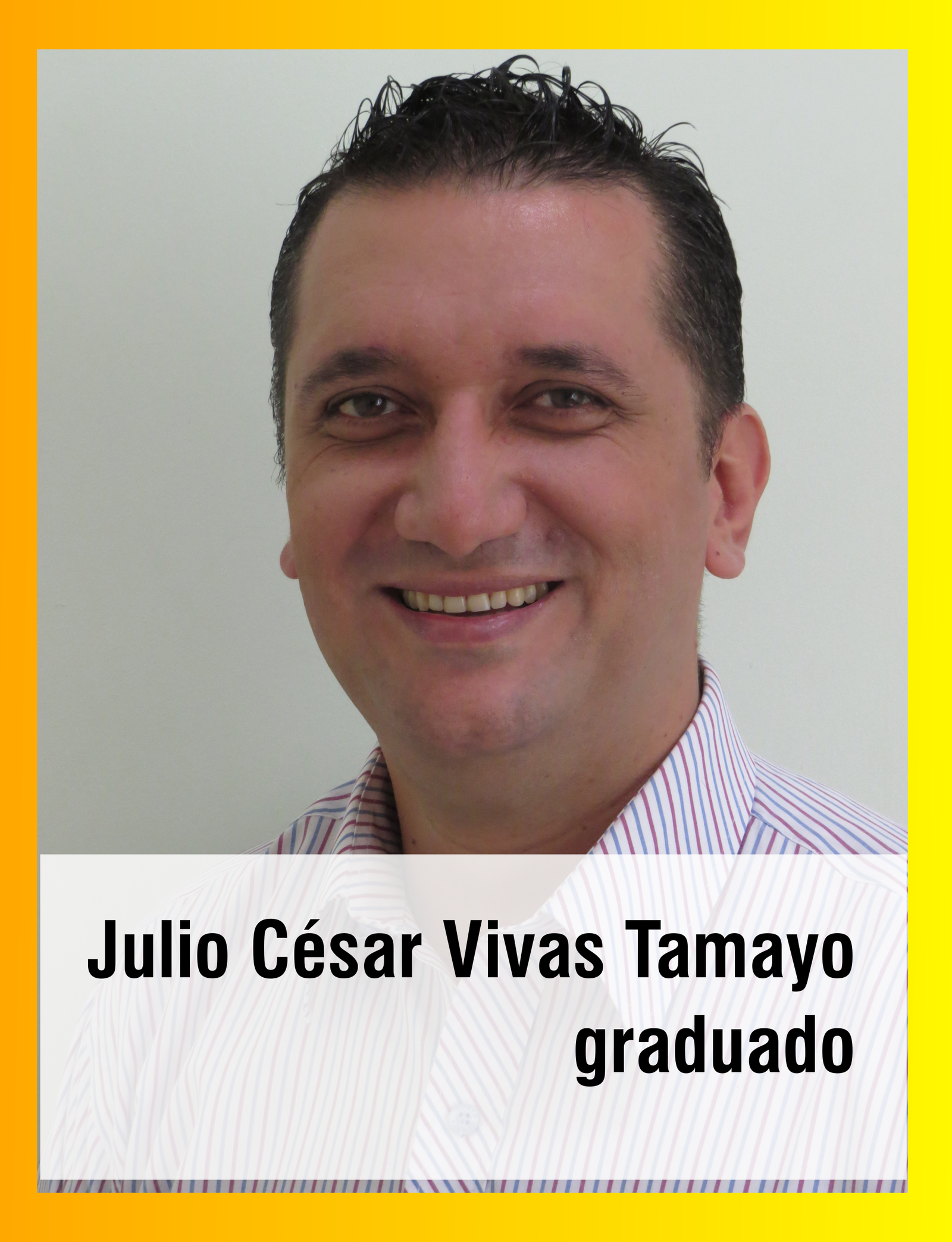 Julio César Vivas Tamayo, egresado. 